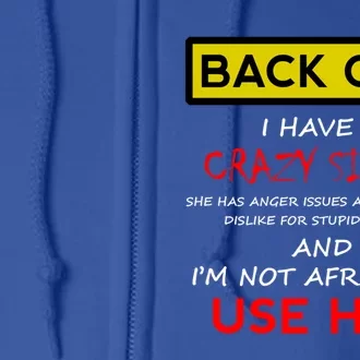 Back Off I Have A Crazy Sister Gift Brother Gift Full Zip Hoodie