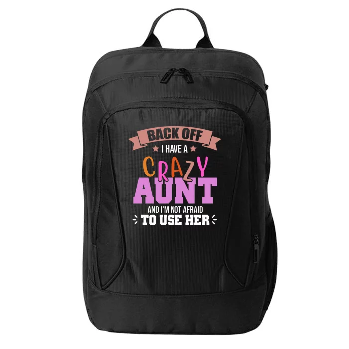 Back Off I Have A Crazy Aunt And I'm Not Afraid To Use Her Funny City Backpack