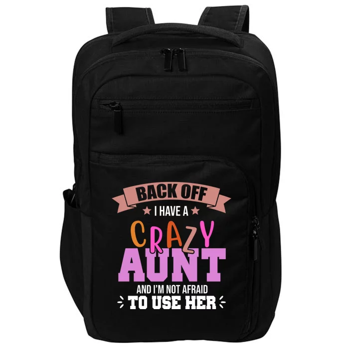 Back Off I Have A Crazy Aunt And I'm Not Afraid To Use Her Funny Impact Tech Backpack