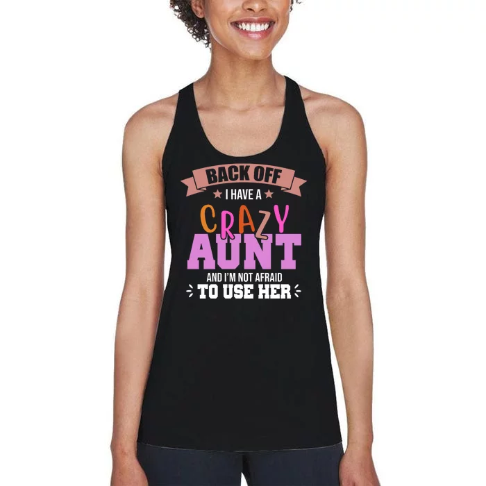 Back Off I Have A Crazy Aunt And I'm Not Afraid To Use Her Funny Women's Racerback Tank