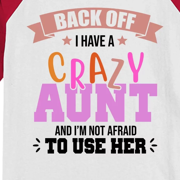 Back Off I Have A Crazy Aunt And I'm Not Afraid To Use Her Funny Kids Colorblock Raglan Jersey