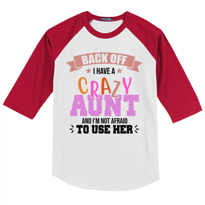 Back Off I Have A Crazy Aunt And I'm Not Afraid To Use Her Funny Kids Colorblock Raglan Jersey