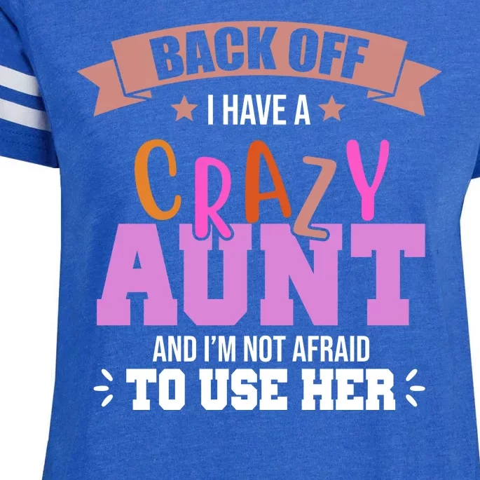 Back Off I Have A Crazy Aunt And I'm Not Afraid To Use Her Funny Enza Ladies Jersey Football T-Shirt