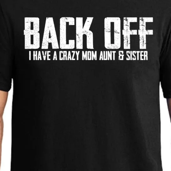 Back Off I Have A Crazy Mom Aunt And Sister Gift Pajama Set