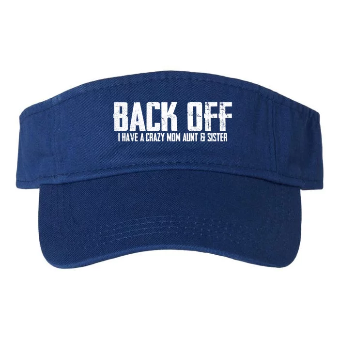 Back Off I Have A Crazy Mom Aunt And Sister Gift Valucap Bio-Washed Visor