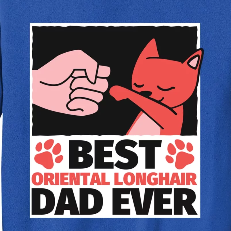 Best Oriental Longhair Dad Ever Gift Tall Sweatshirt