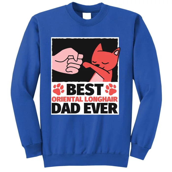 Best Oriental Longhair Dad Ever Gift Tall Sweatshirt