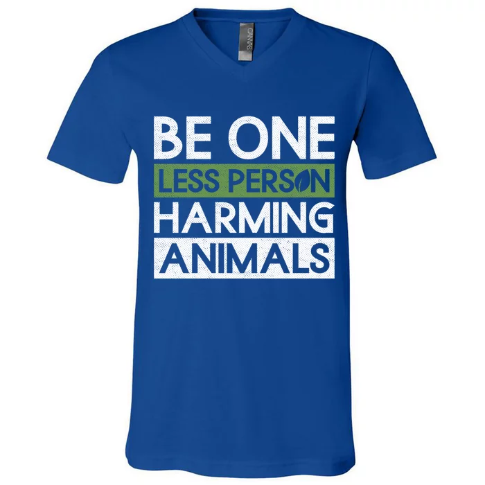 Be One Less Person Harming Animals Meaningful Gift Veganism Veggie Vegan Cute Gi V-Neck T-Shirt