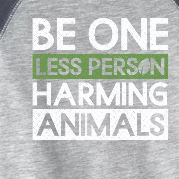 Be One Less Person Harming Animals Meaningful Gift Veganism Veggie Vegan Cute Gi Toddler Fine Jersey T-Shirt