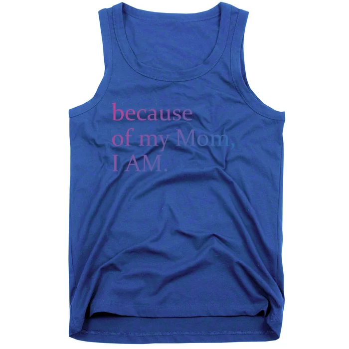 Because Of My Mom I Am Cool Gift Tank Top