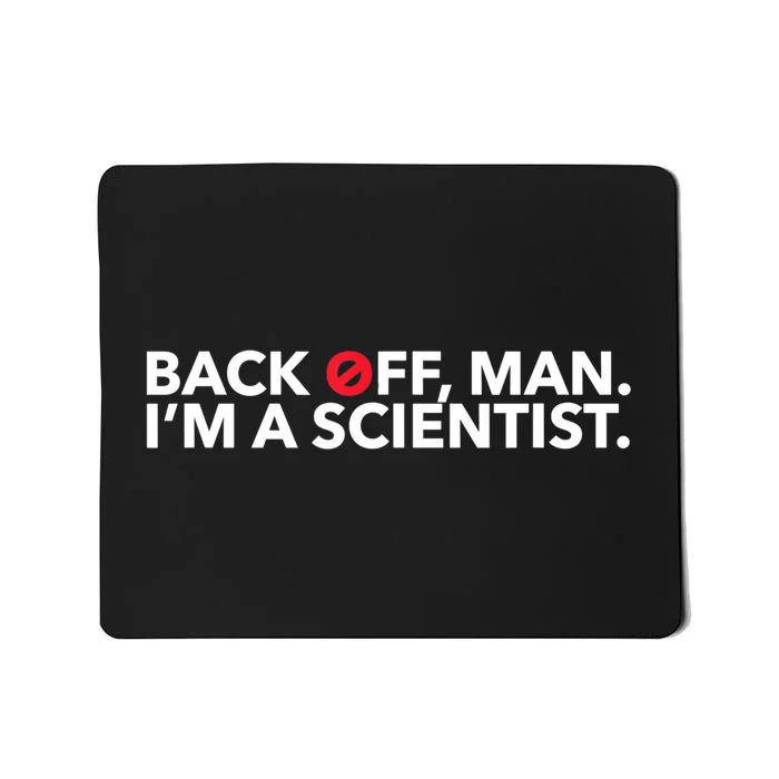 Back Off Man. I'm A Scientist. 80s Ghost Funny Quote Shirt Mousepad