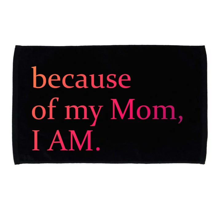 Because Of My Mom I Am Cute Gift Microfiber Hand Towel