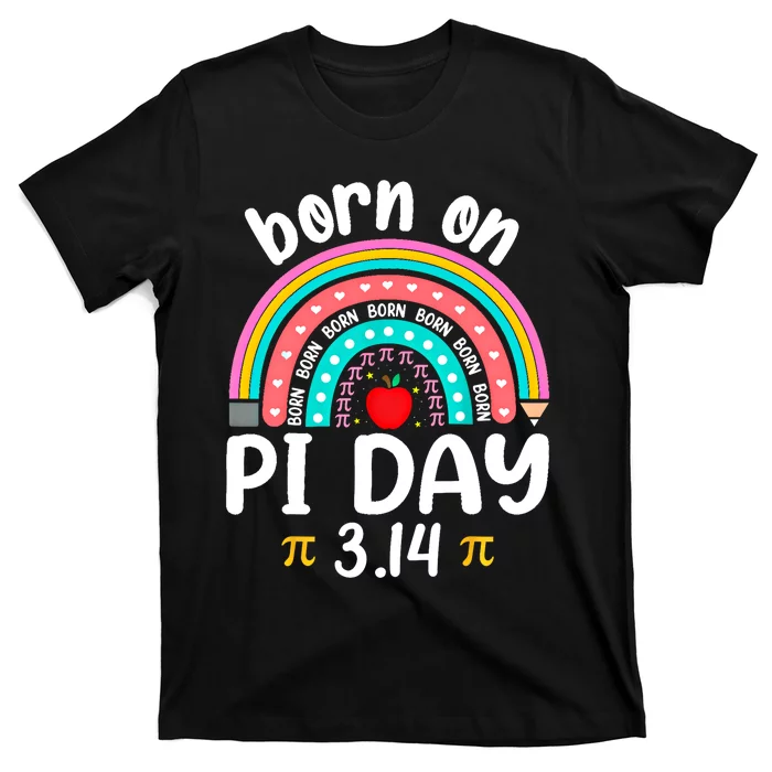 Born On March 14 Happy Pi Day Birthday Math Teacher Gift T-Shirt