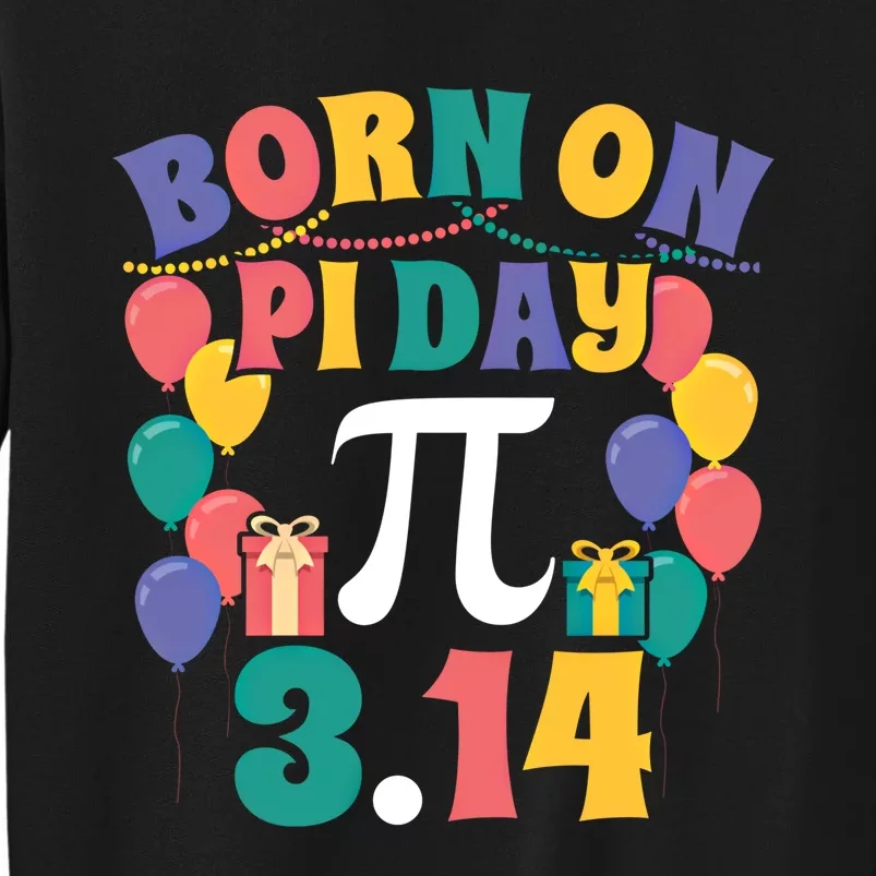 Born On March 14 Happy Pi Day Birthday Math Teacher Gift Tall Sweatshirt