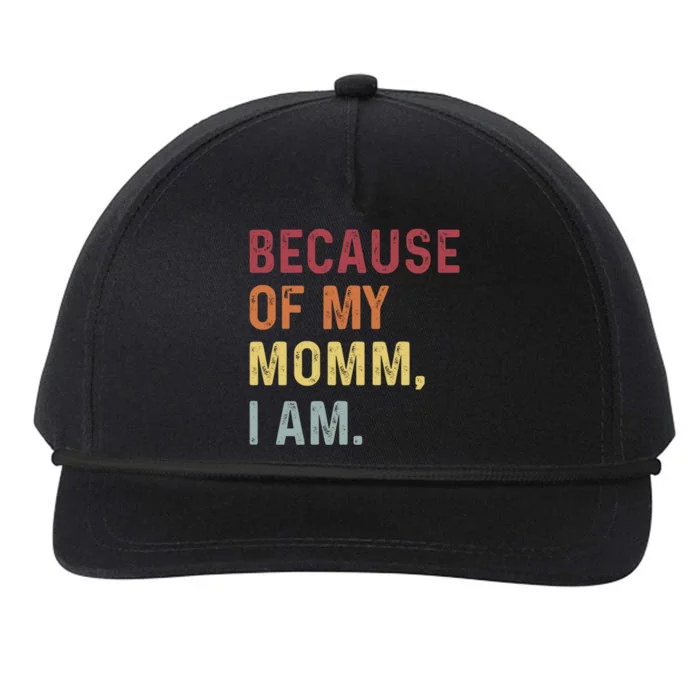 Because Of My Mom I Am Funny Mothers Day Cool Gift Snapback Five-Panel Rope Hat