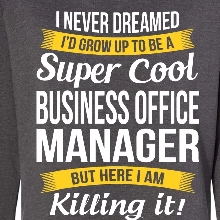 Business Office Manager Funny Gift Womens California Wash Sweatshirt