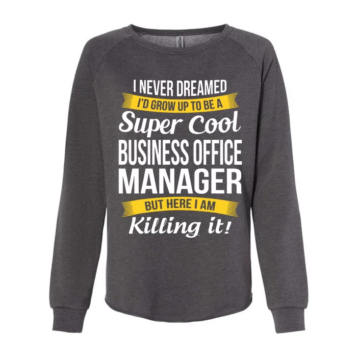 Business Office Manager Funny Gift Womens California Wash Sweatshirt