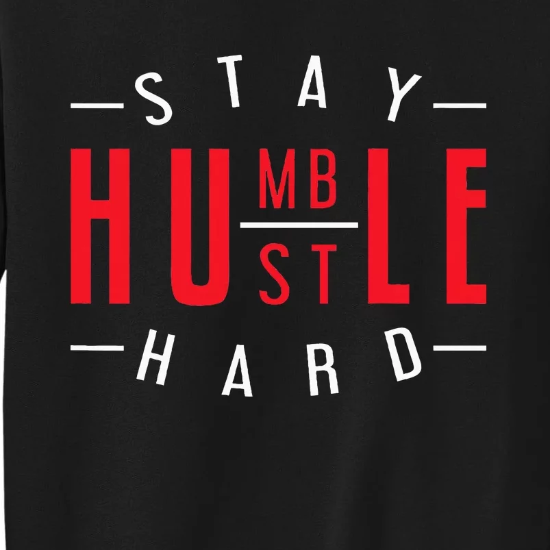 Business Owner Money Stay Humble Hustle Hard Sweatshirt