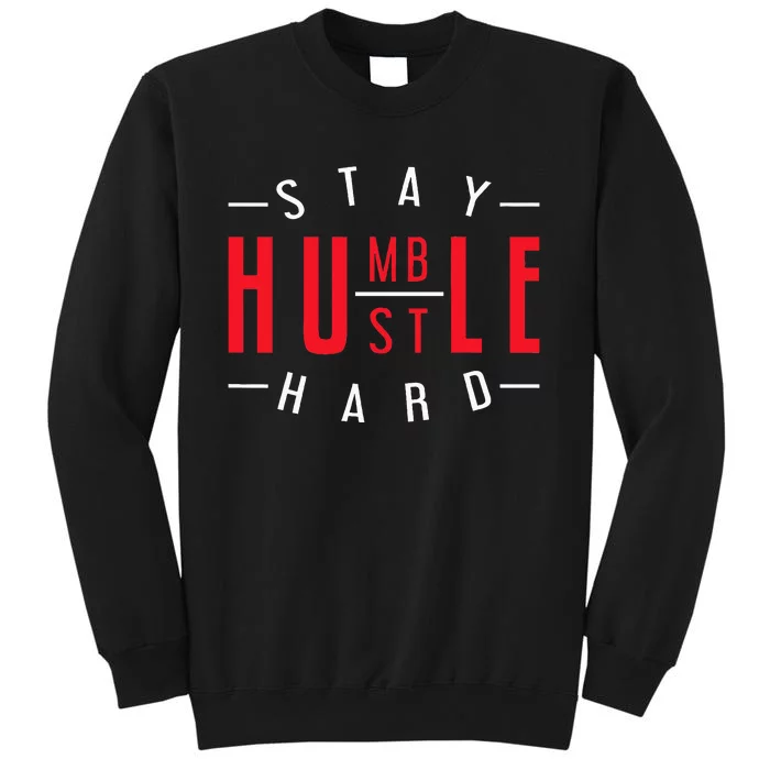 Business Owner Money Stay Humble Hustle Hard Sweatshirt