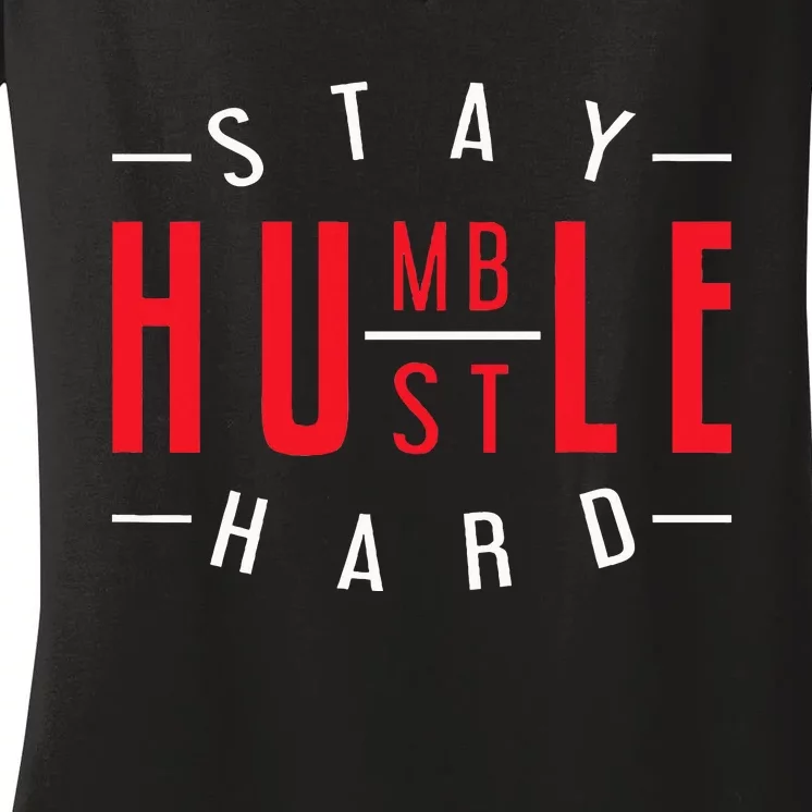 Business Owner Money Stay Humble Hustle Hard Women's V-Neck T-Shirt