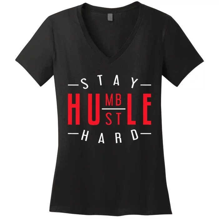 Business Owner Money Stay Humble Hustle Hard Women's V-Neck T-Shirt