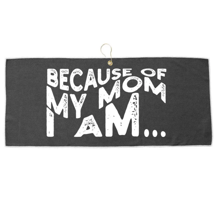 Because Of My Mom I Am Cute Gift Large Microfiber Waffle Golf Towel