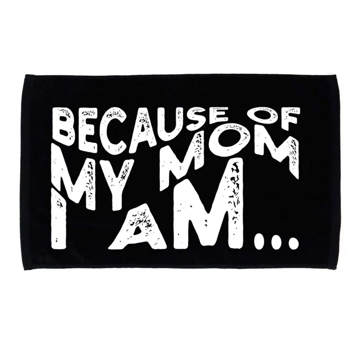 Because Of My Mom I Am Cute Gift Microfiber Hand Towel