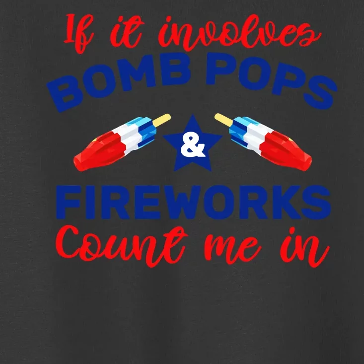 Bomb Pops And Fireworks Toddler T-Shirt