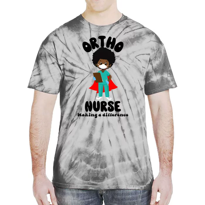 Black Ortho Nurse Making A Difference Black History Nursing Gift Tie-Dye T-Shirt