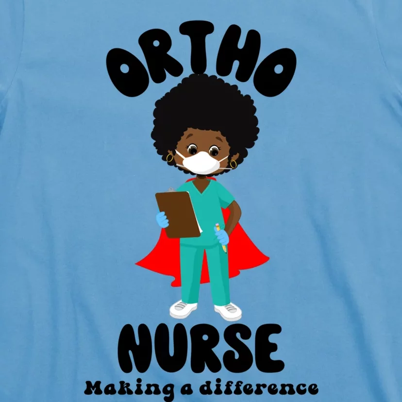 Black Ortho Nurse Making A Difference Black History Nursing Gift T-Shirt