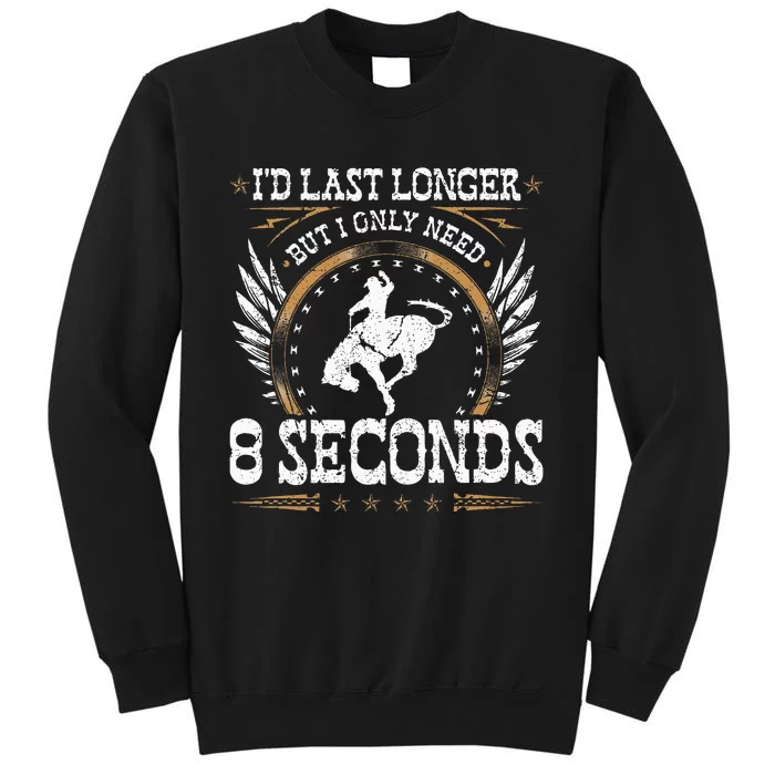 Bucking Only Need 8 Seconds Rodeo Cowboy Bronc Rider Sweatshirt