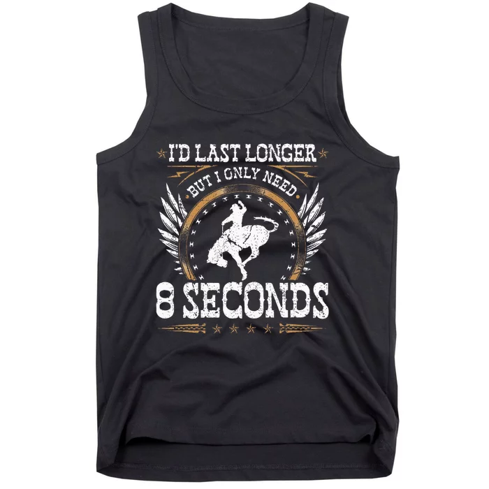 Bucking Only Need 8 Seconds Rodeo Cowboy Bronc Rider Tank Top