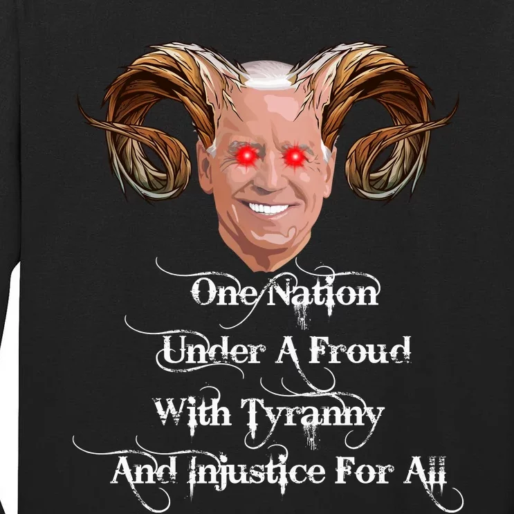 Biden One Nation Under A Fraud With Tyranny Tall Long Sleeve T-Shirt