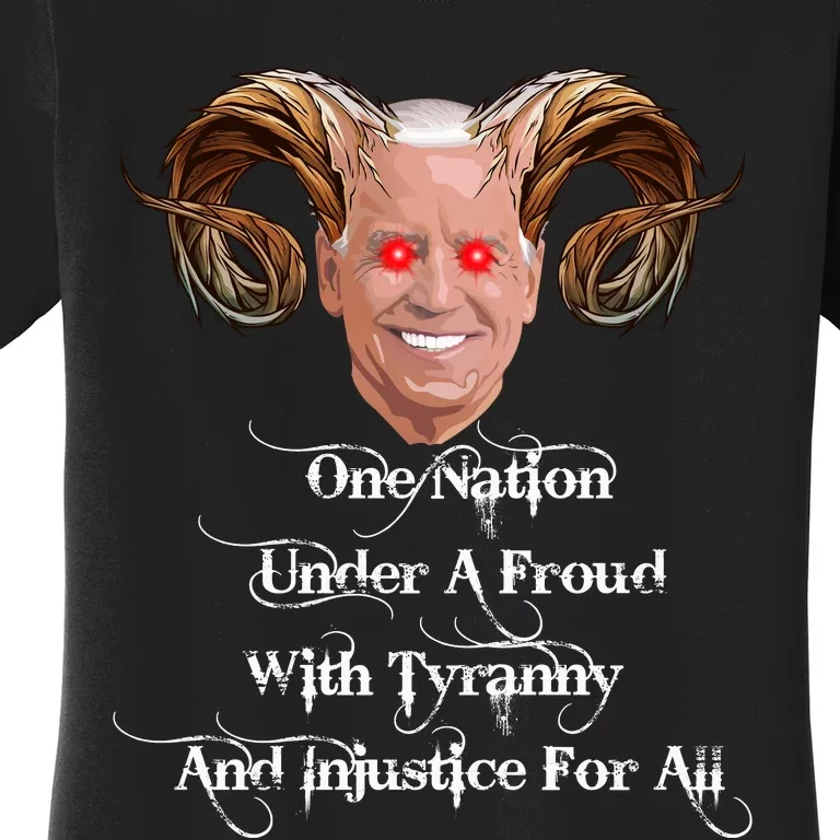 Biden One Nation Under A Fraud With Tyranny Women's T-Shirt