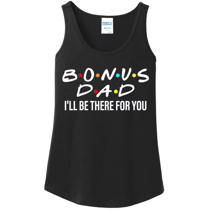 Bonus Dad I'll Be There For You Ladies Essential Tank