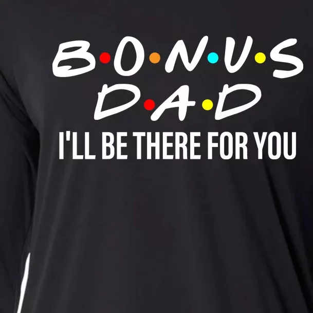 Bonus Dad I'll Be There For You Cooling Performance Long Sleeve Crew