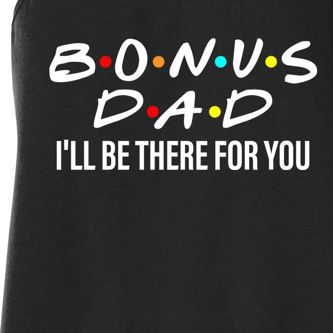 Bonus Dad I'll Be There For You Women's Racerback Tank