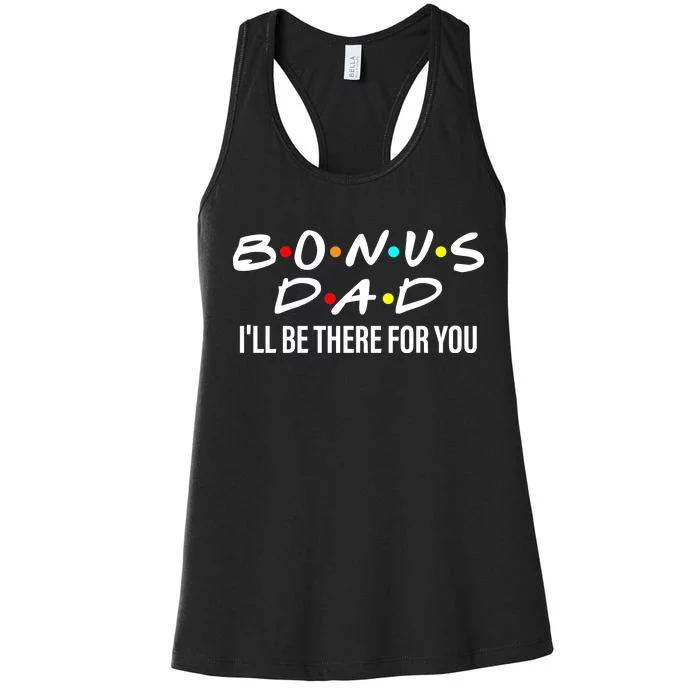 Bonus Dad I'll Be There For You Women's Racerback Tank