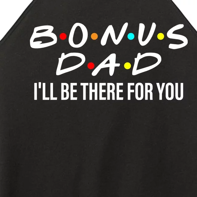 Bonus Dad I'll Be There For You Women’s Perfect Tri Rocker Tank