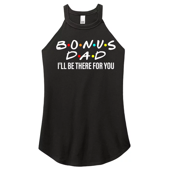 Bonus Dad I'll Be There For You Women’s Perfect Tri Rocker Tank