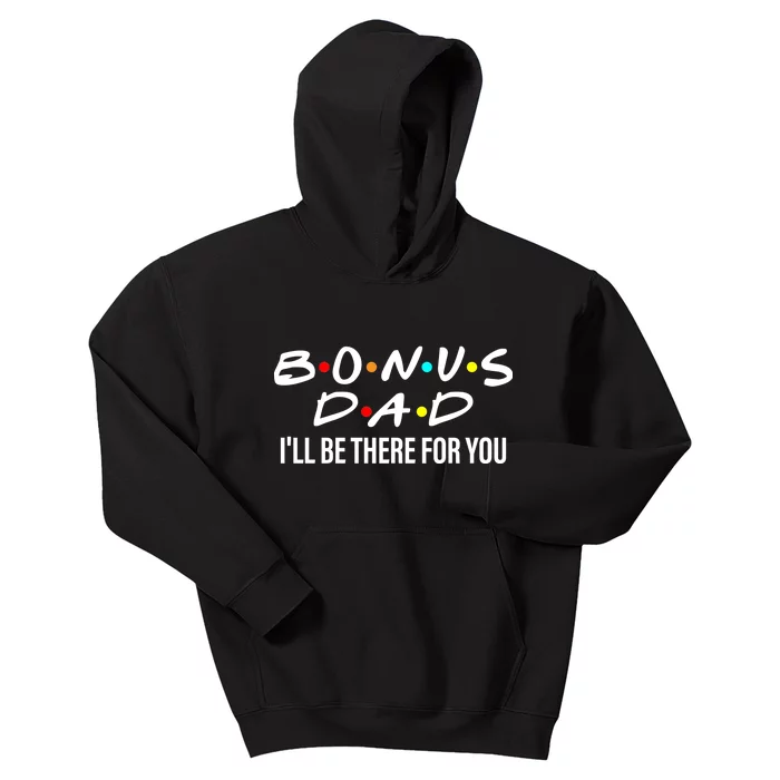 Bonus Dad I'll Be There For You Kids Hoodie