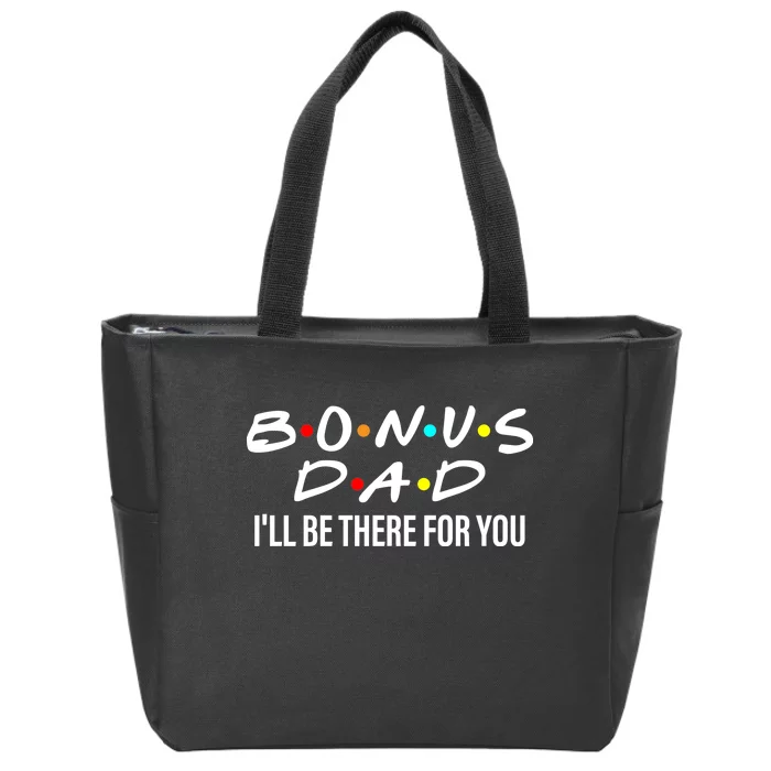 Bonus Dad I'll Be There For You Zip Tote Bag