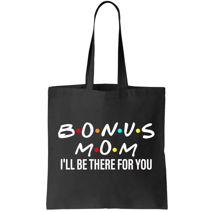 Bonus Mom I'll Be There For You Tote Bag