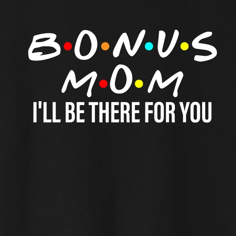 Bonus Mom I'll Be There For You Women's Crop Top Tee