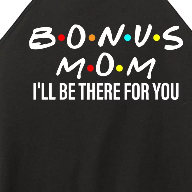 Bonus Mom I'll Be There For You Women’s Perfect Tri Rocker Tank