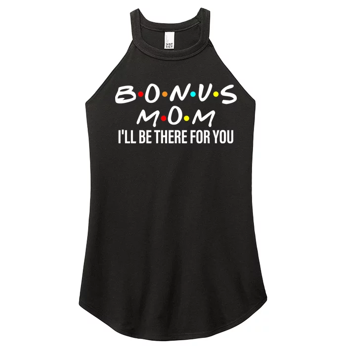 Bonus Mom I'll Be There For You Women’s Perfect Tri Rocker Tank