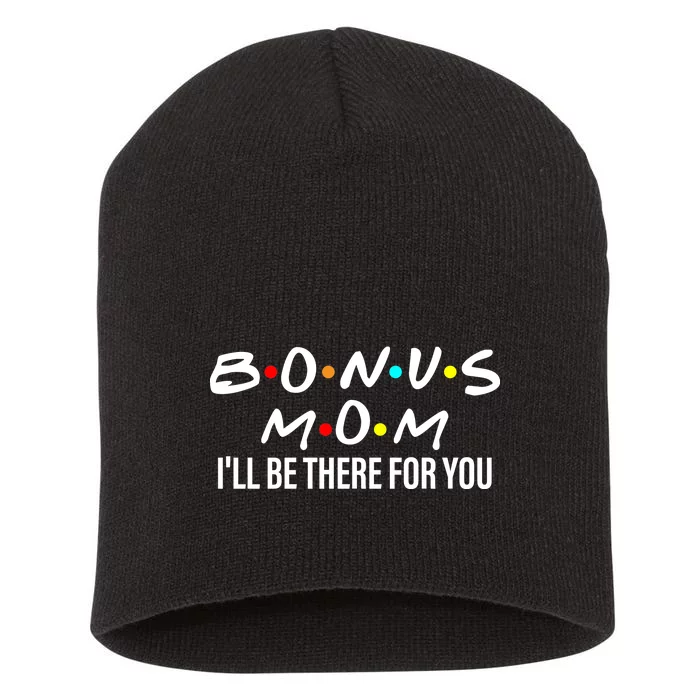 Bonus Mom I'll Be There For You Short Acrylic Beanie