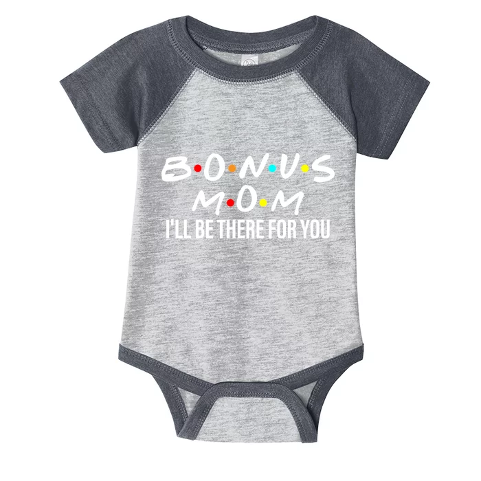 Bonus Mom I'll Be There For You Infant Baby Jersey Bodysuit