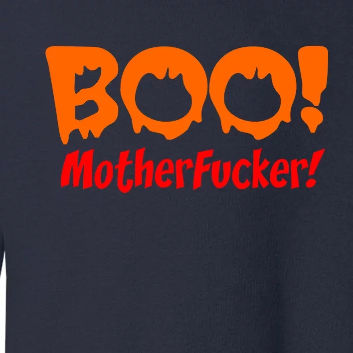 Boo Mother Fucker Toddler Sweatshirt