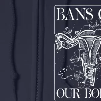 Bans Off Our Bodies Rights Freedom Female Choice Full Zip Hoodie